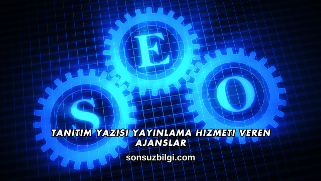 Tanıtım Yazısı Yayınlama Hizmeti Veren Ajanslar