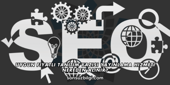 Uygun Fiyatlı Tanıtım Yazısı Yayınlama Hizmeti Nereden Alınır?